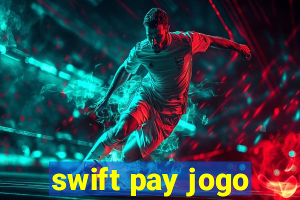 swift pay jogo